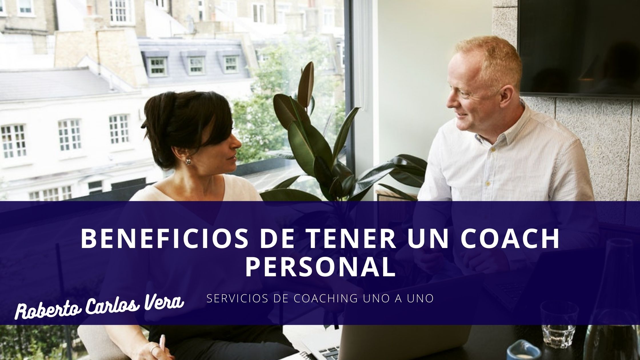 Beneficios-Tener-Un-Coach-Personal-Shotcoaching-Encabezado